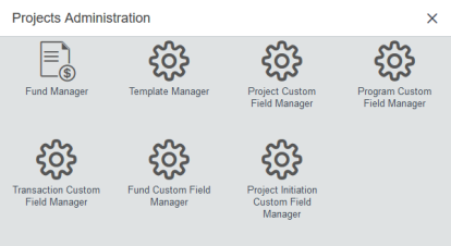 Pictured is the Projects Administration modal window. There are multiple buttons in this window which link to the Fund Manager workspace and several Custom Field Manager workspaces.